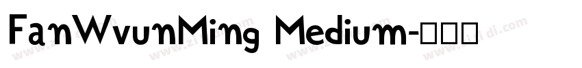 FanWvunMing Medium字体转换